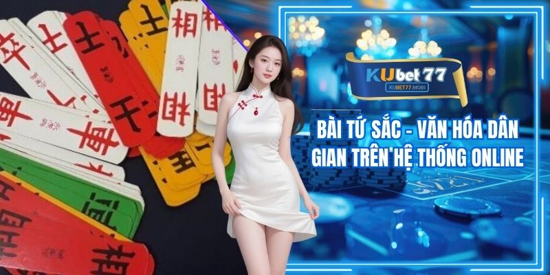 Bài Tứ Sắc - Văn Hóa Dân Gian Trên Hệ Thống Online
