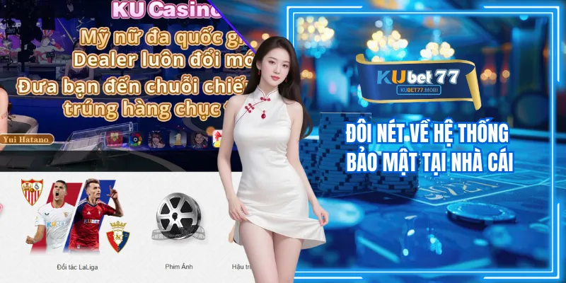 Đôi nét về hệ thống bảo mật tại trang Kubet77