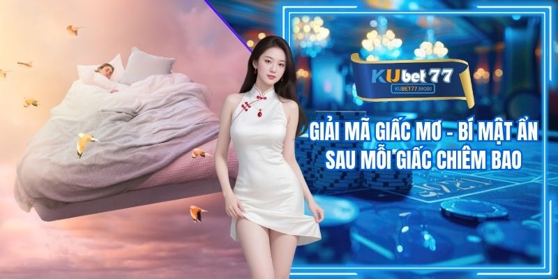 Giải Mã Giấc Mơ - Bí Mật Ẩn Sau Mỗi Giấc Chiêm Bao