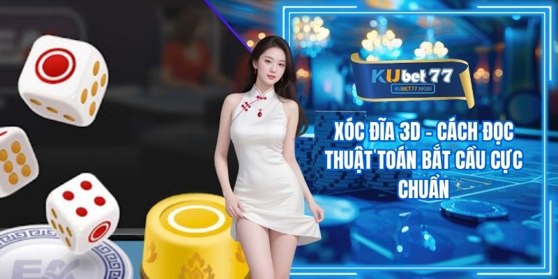 Xóc Đĩa 3D - Cách Đọc Thuật Toán Bắt Cầu Cực Chuẩn